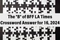 The B in BFF Crossword Clue